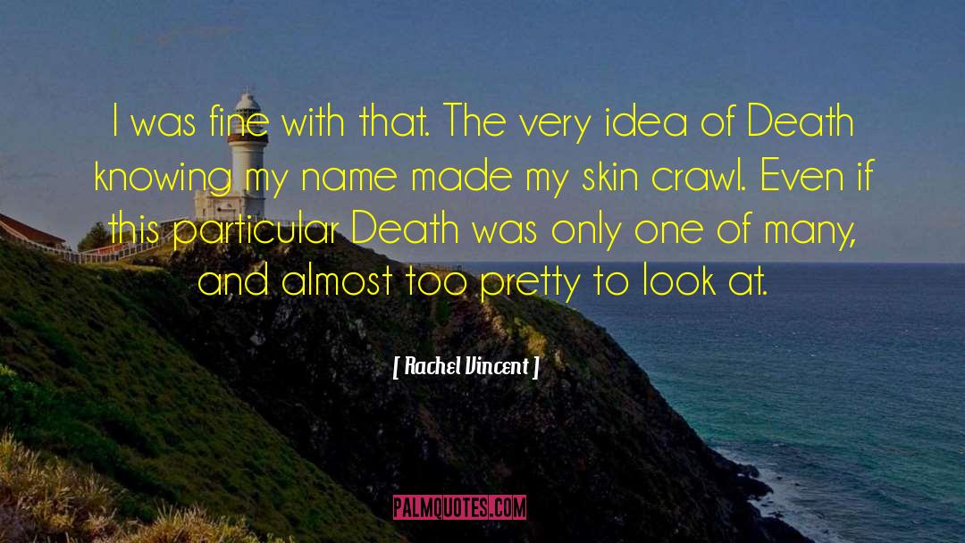 Rachel Vincent Quotes: I was fine with that.