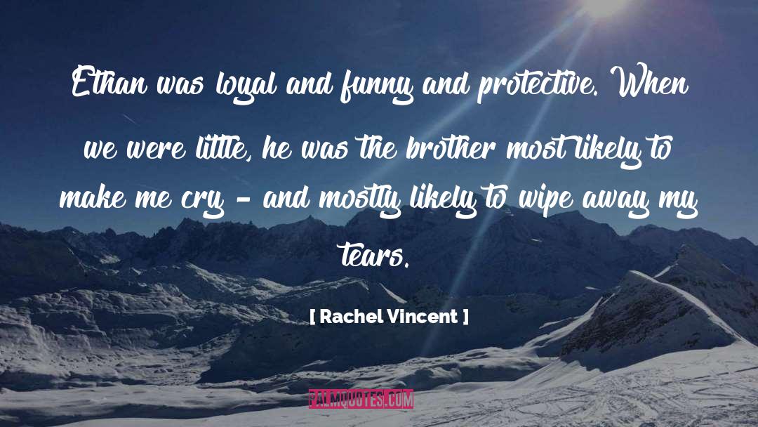 Rachel Vincent Quotes: Ethan was loyal and funny