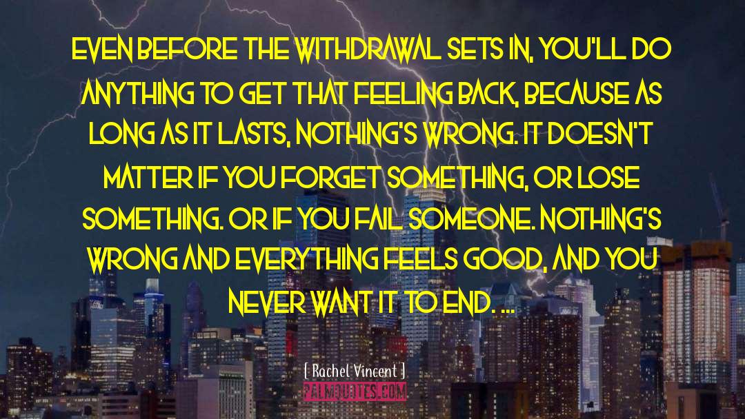 Rachel Vincent Quotes: Even before the withdrawal sets