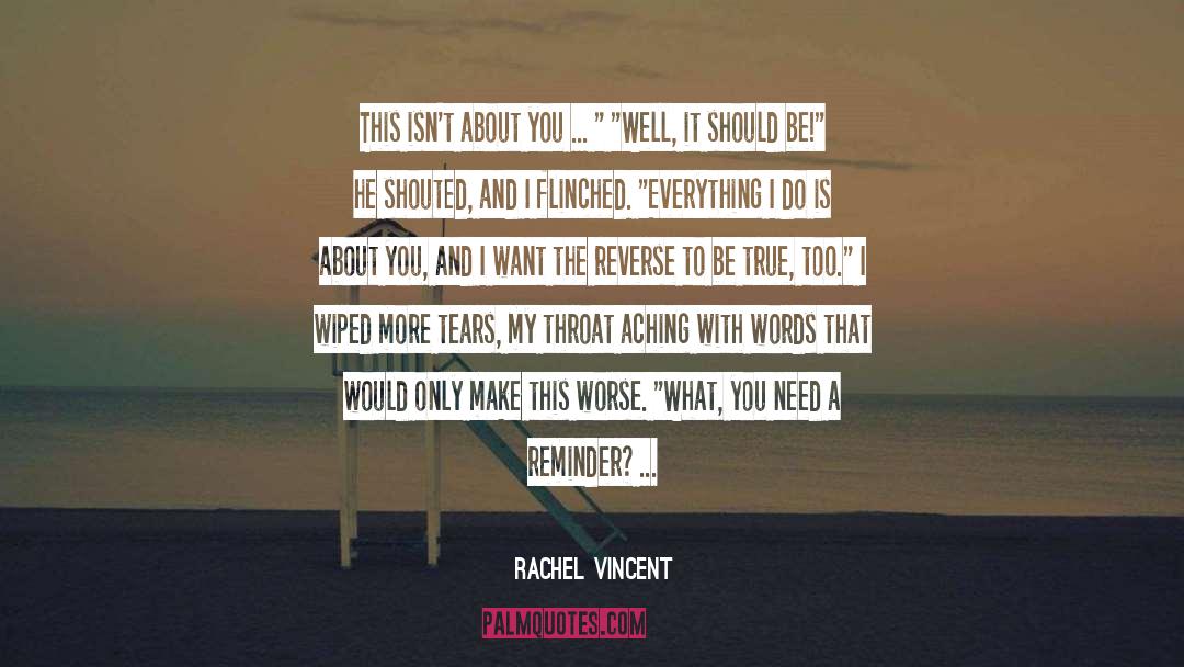 Rachel Vincent Quotes: This isn't about you ...