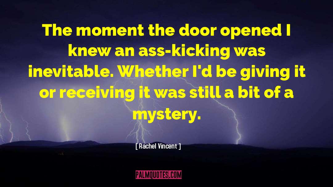 Rachel Vincent Quotes: The moment the door opened