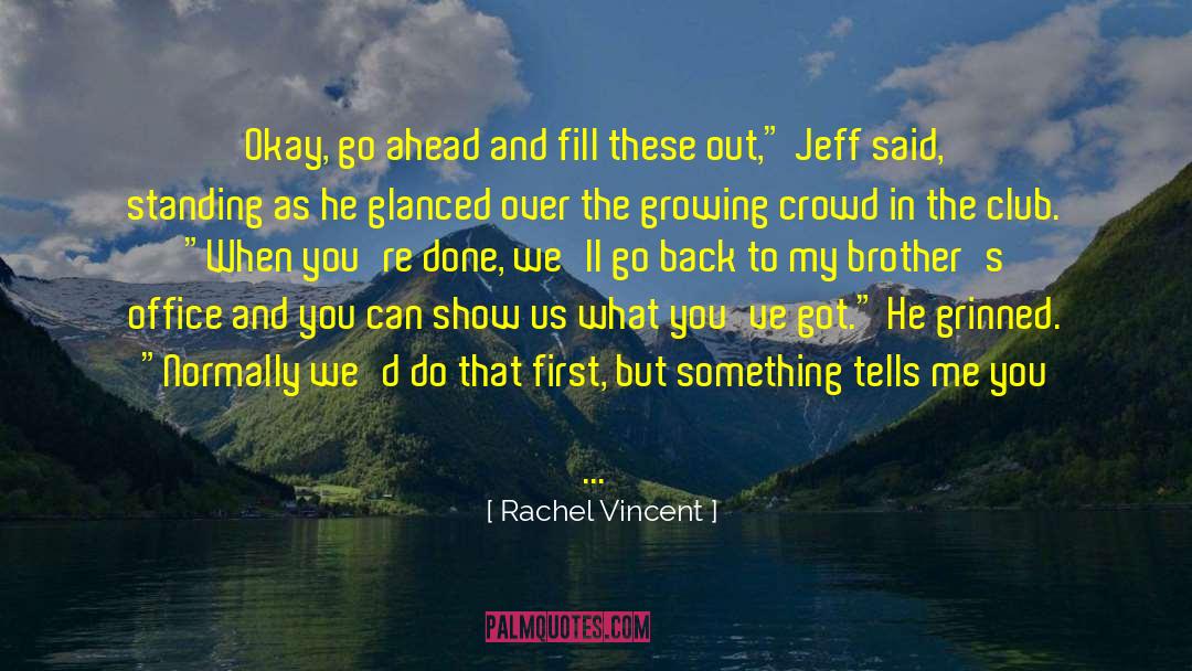 Rachel Vincent Quotes: Okay, go ahead and fill