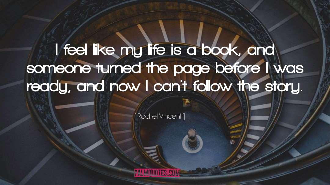 Rachel Vincent Quotes: I feel like my life