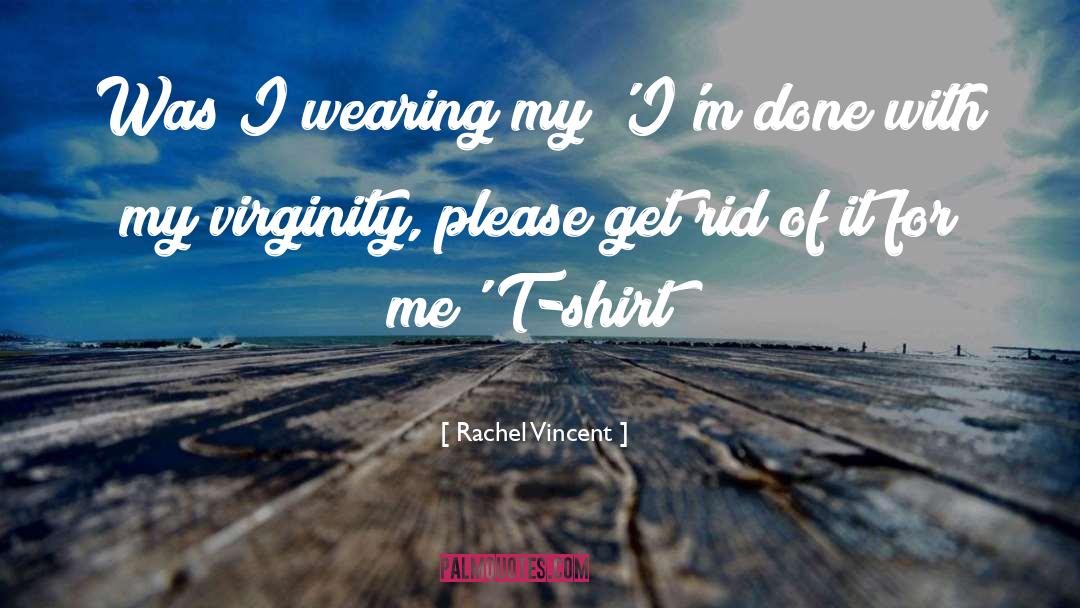 Rachel Vincent Quotes: Was I wearing my 'I'm