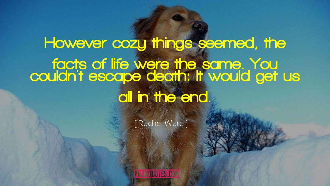 Rachel Ward Quotes: However cozy things seemed, the