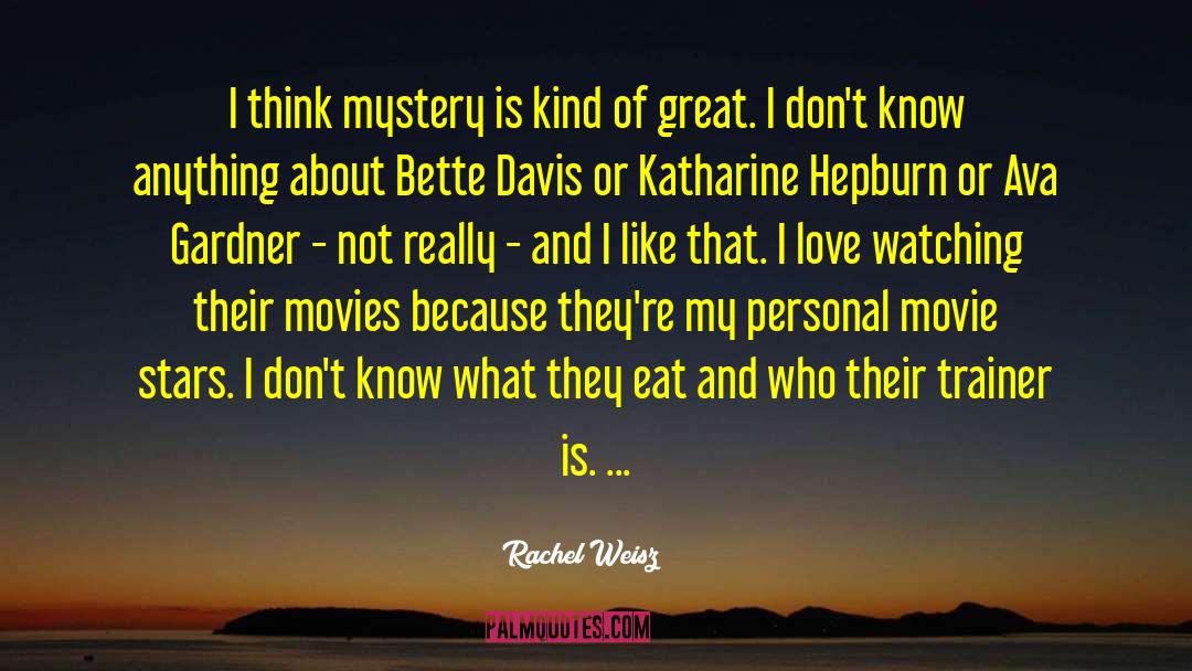 Rachel Weisz Quotes: I think mystery is kind