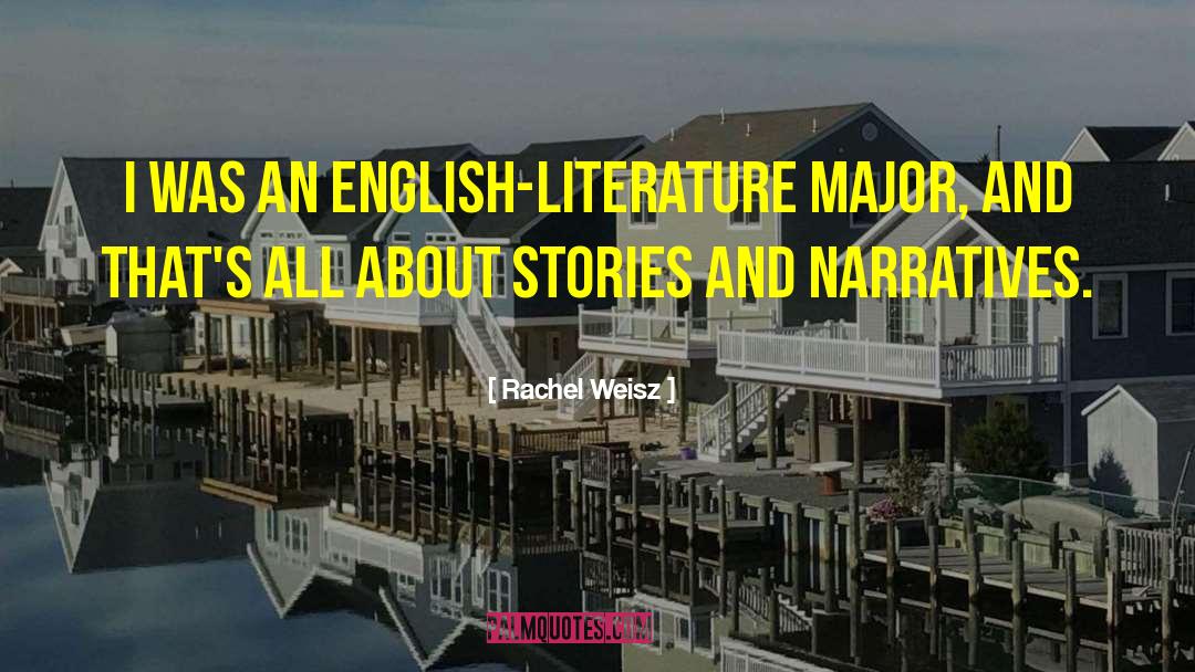 Rachel Weisz Quotes: I was an English-literature major,