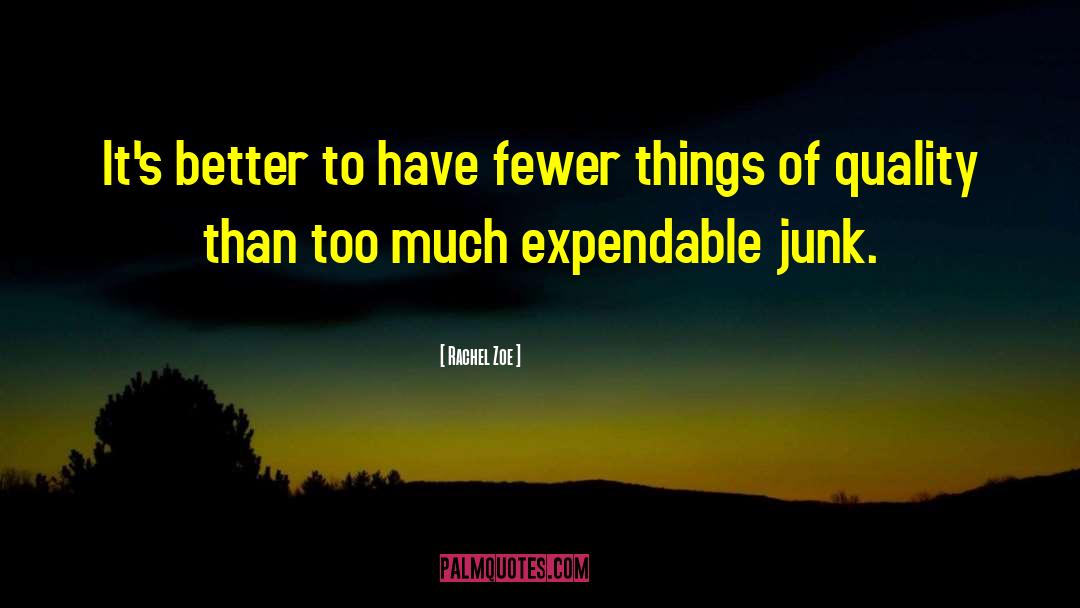 Rachel Zoe Quotes: It's better to have fewer