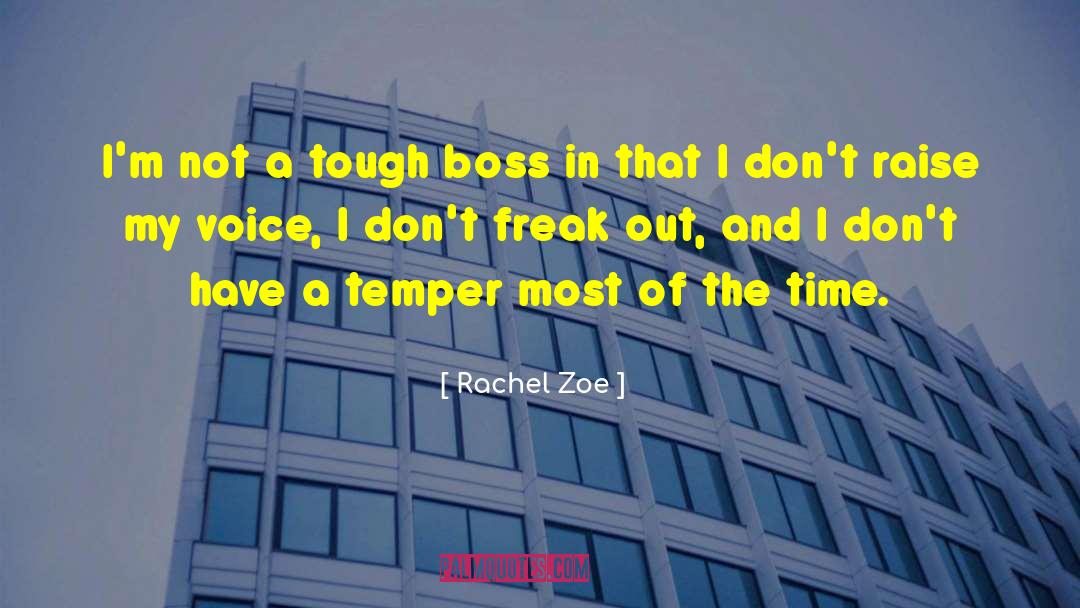 Rachel Zoe Quotes: I'm not a tough boss