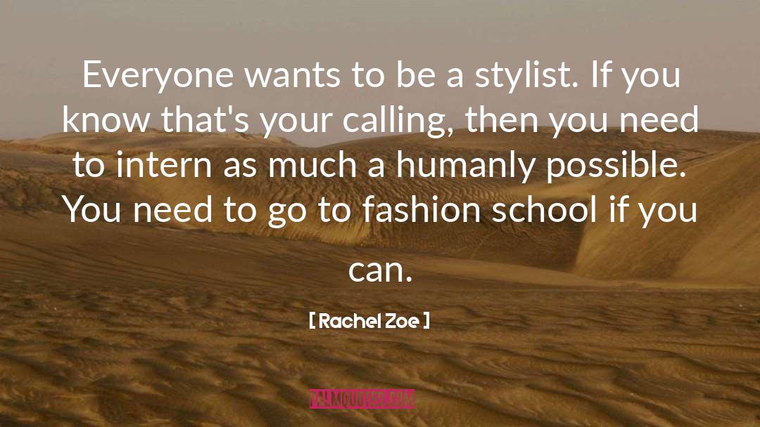Rachel Zoe Quotes: Everyone wants to be a