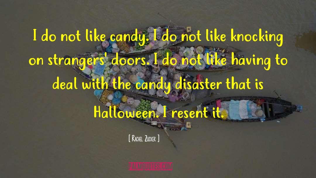 Rachel Zucker Quotes: I do not like candy.