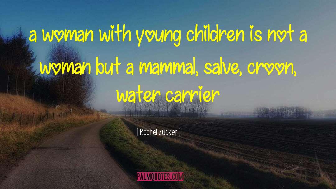 Rachel Zucker Quotes: a woman with young children