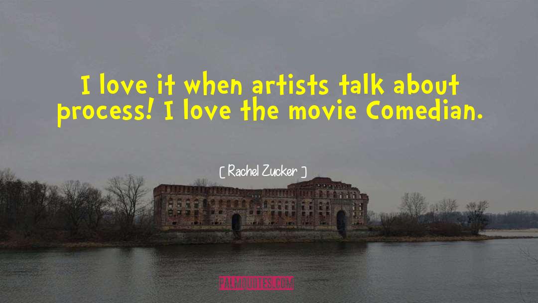 Rachel Zucker Quotes: I love it when artists