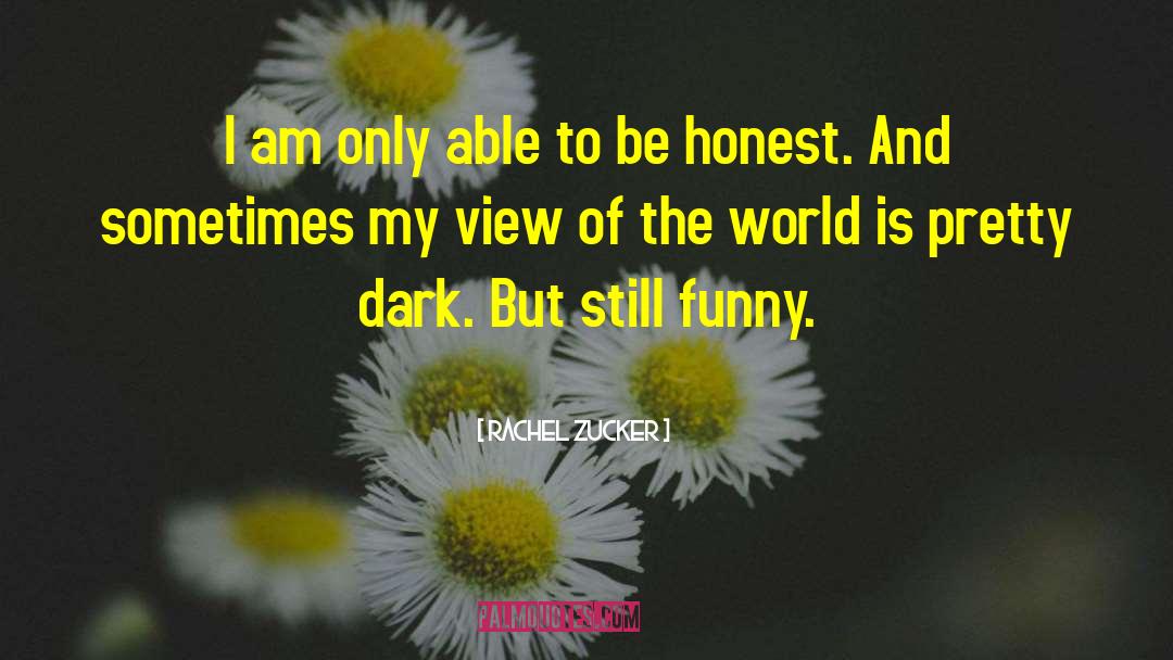 Rachel Zucker Quotes: I am only able to