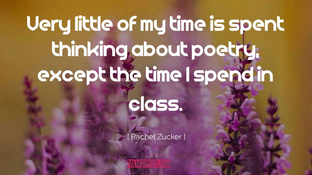 Rachel Zucker Quotes: Very little of my time