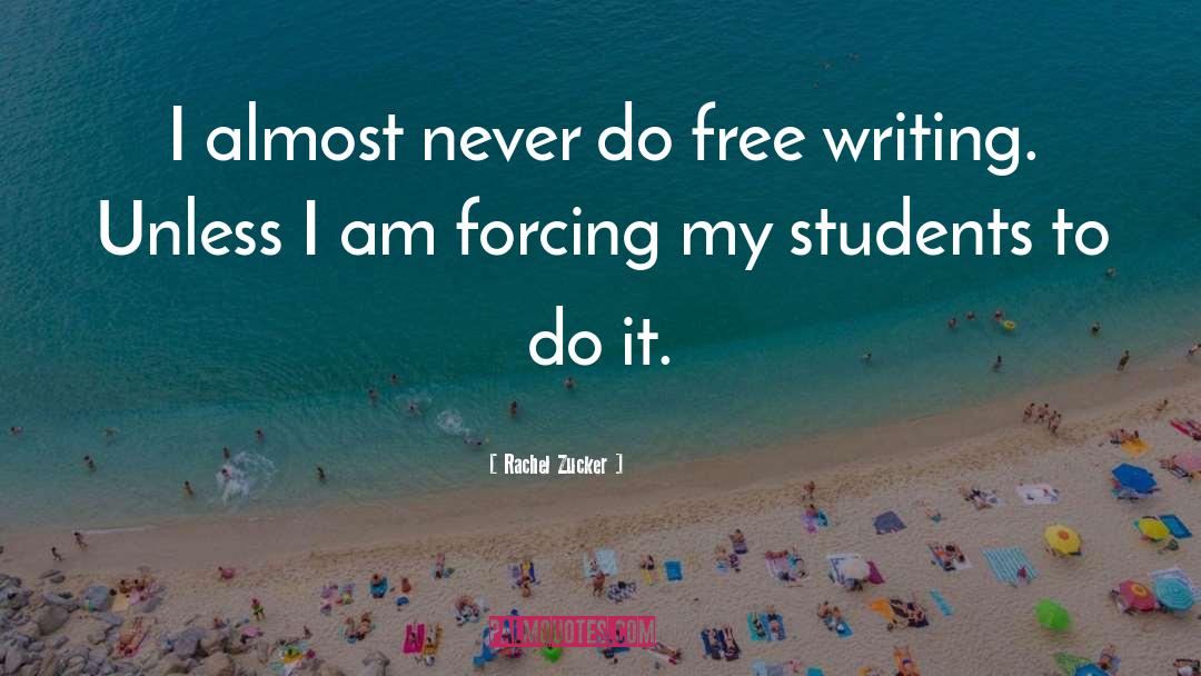 Rachel Zucker Quotes: I almost never do free