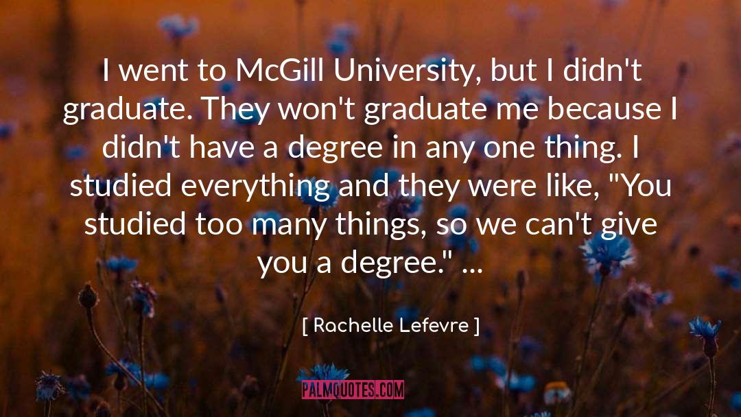 Rachelle Lefevre Quotes: I went to McGill University,
