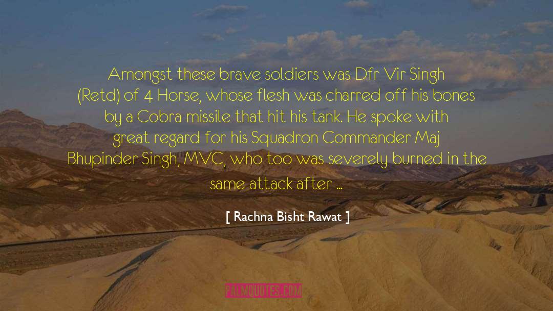 Rachna Bisht Rawat Quotes: Amongst these brave soldiers was