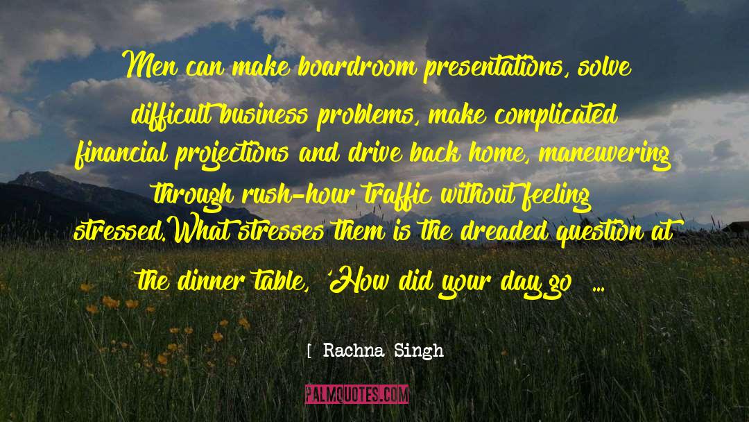 Rachna Singh Quotes: Men can make boardroom presentations,