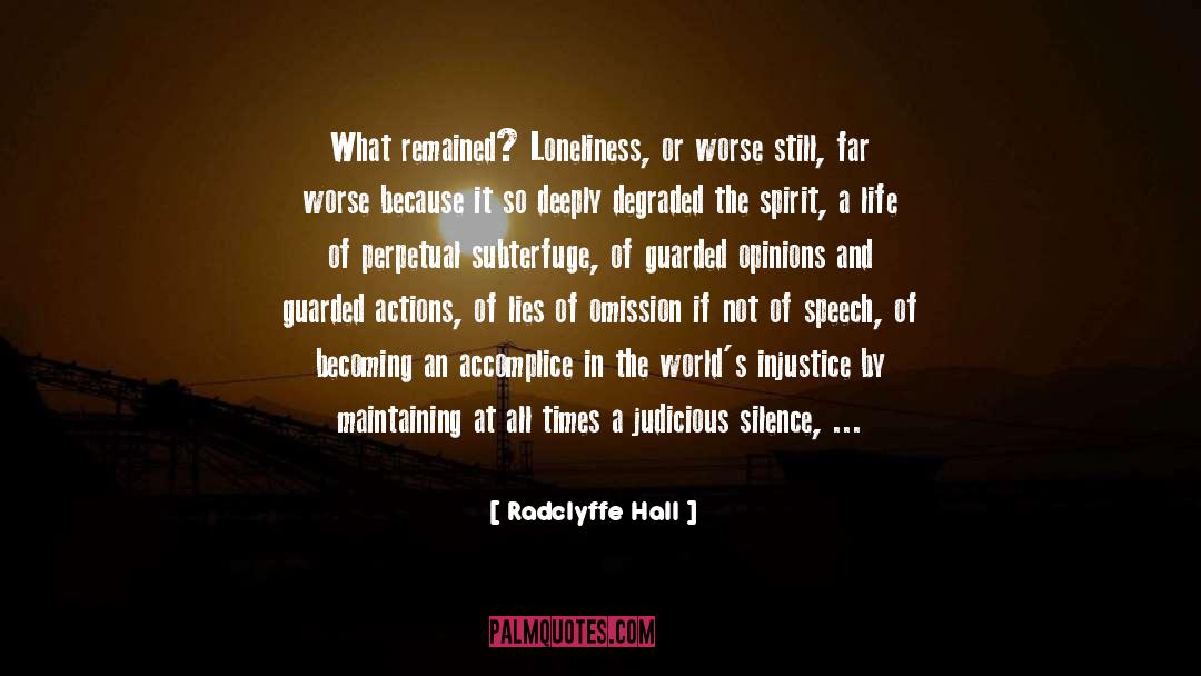 Radclyffe Hall Quotes: What remained? Loneliness, or worse