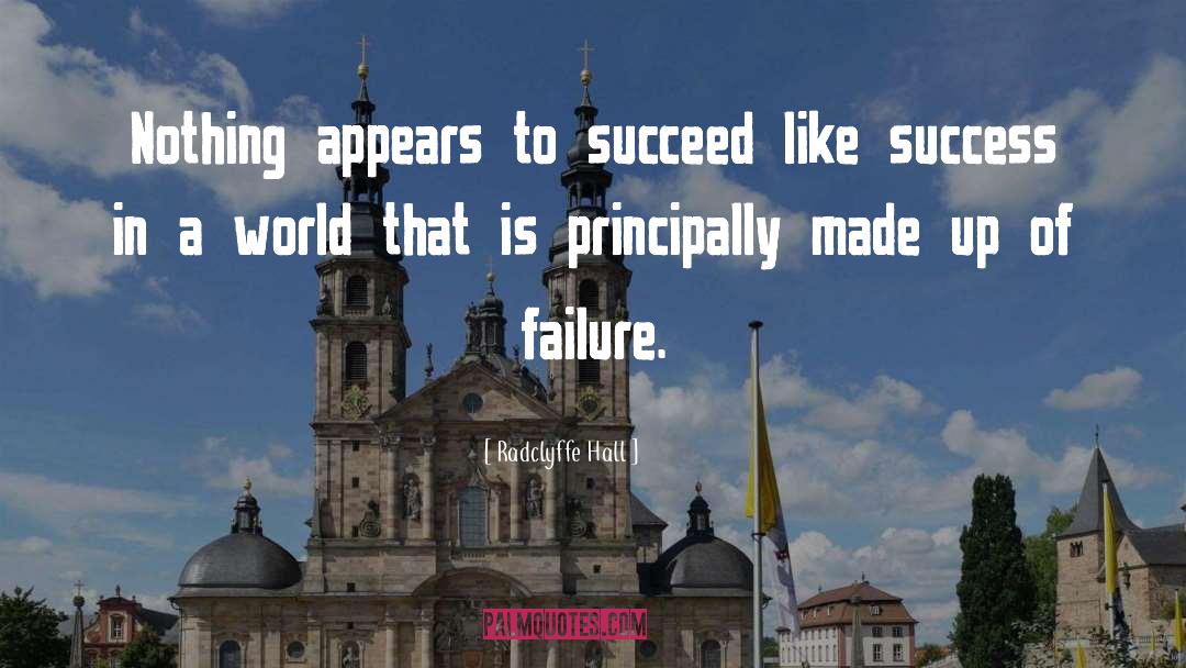 Radclyffe Hall Quotes: Nothing appears to succeed like