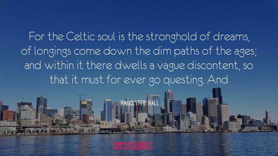 Radclyffe Hall Quotes: For the Celtic soul is