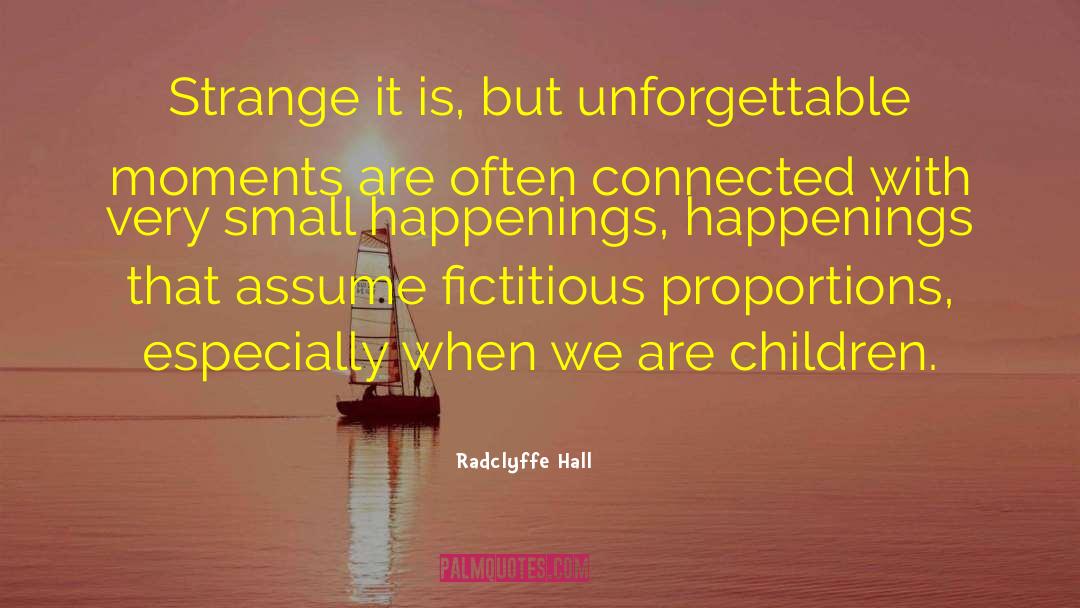 Radclyffe Hall Quotes: Strange it is, but unforgettable