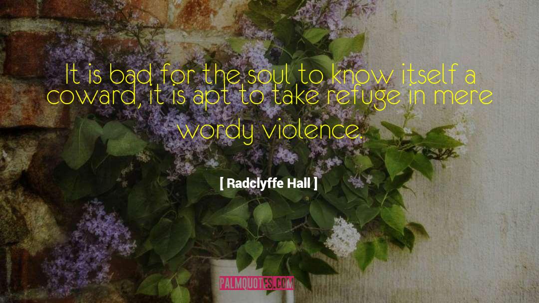 Radclyffe Hall Quotes: It is bad for the