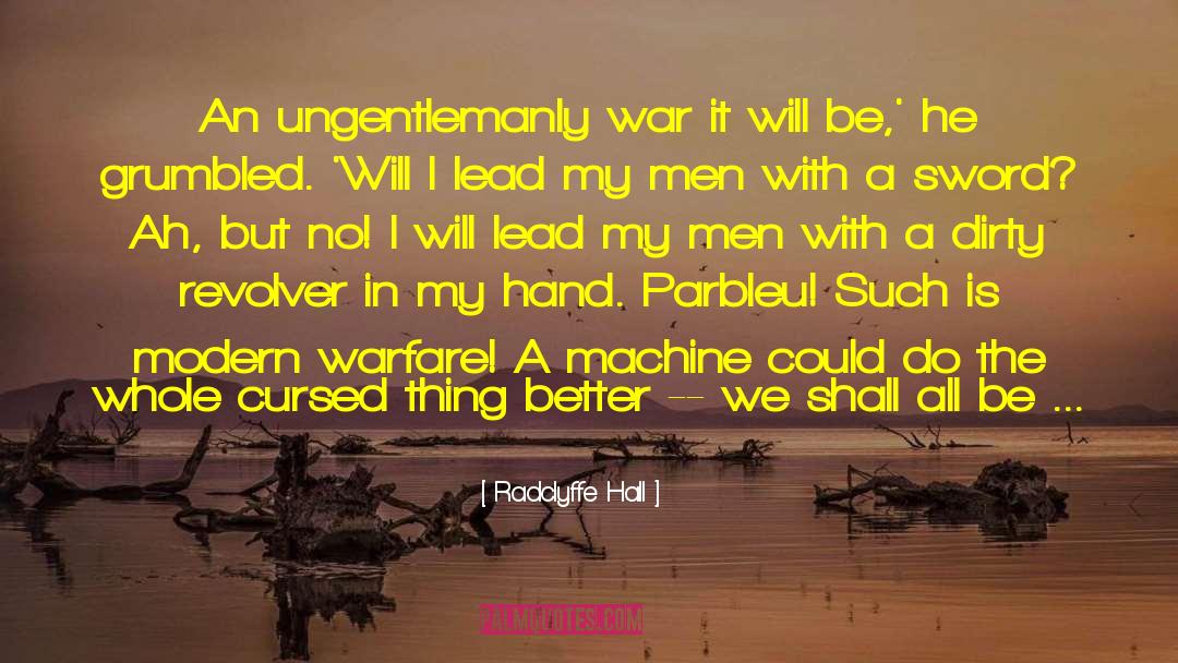 Radclyffe Hall Quotes: An ungentlemanly war it will