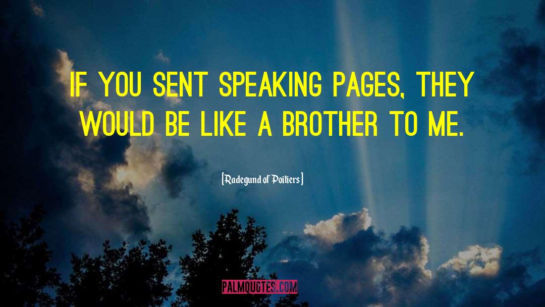 Radegund Of Poitiers Quotes: If you sent speaking pages,