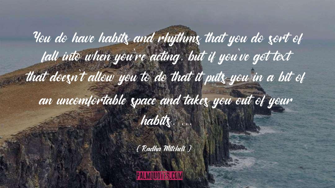 Radha Mitchell Quotes: You do have habits and