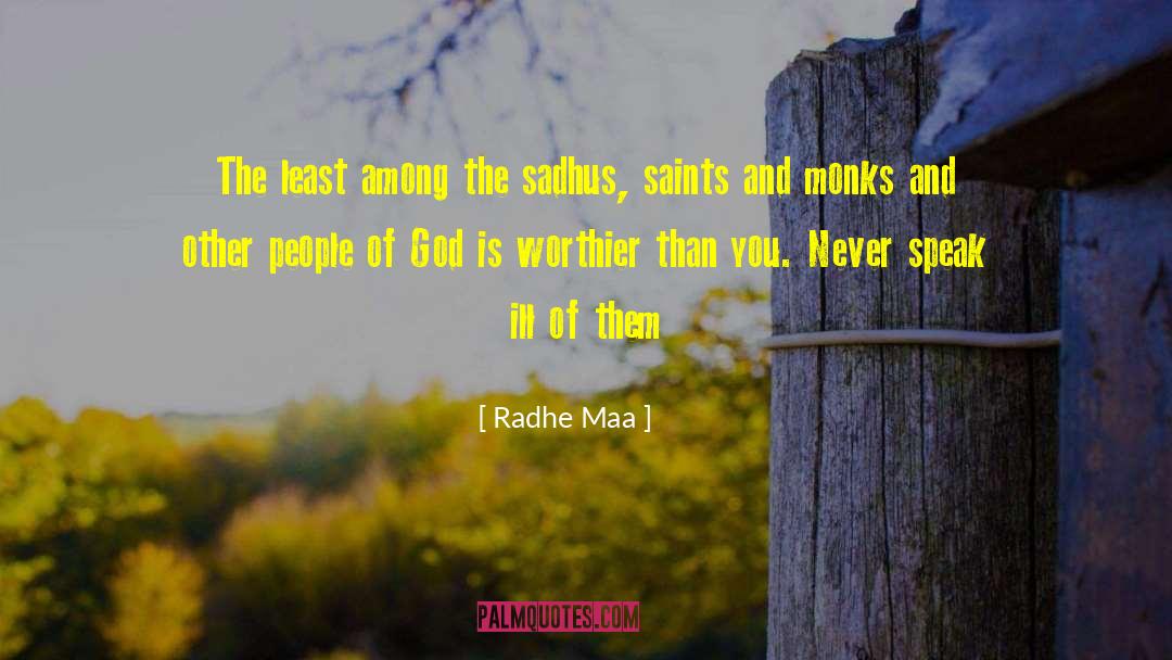 Radhe Maa Quotes: The least among the sadhus,