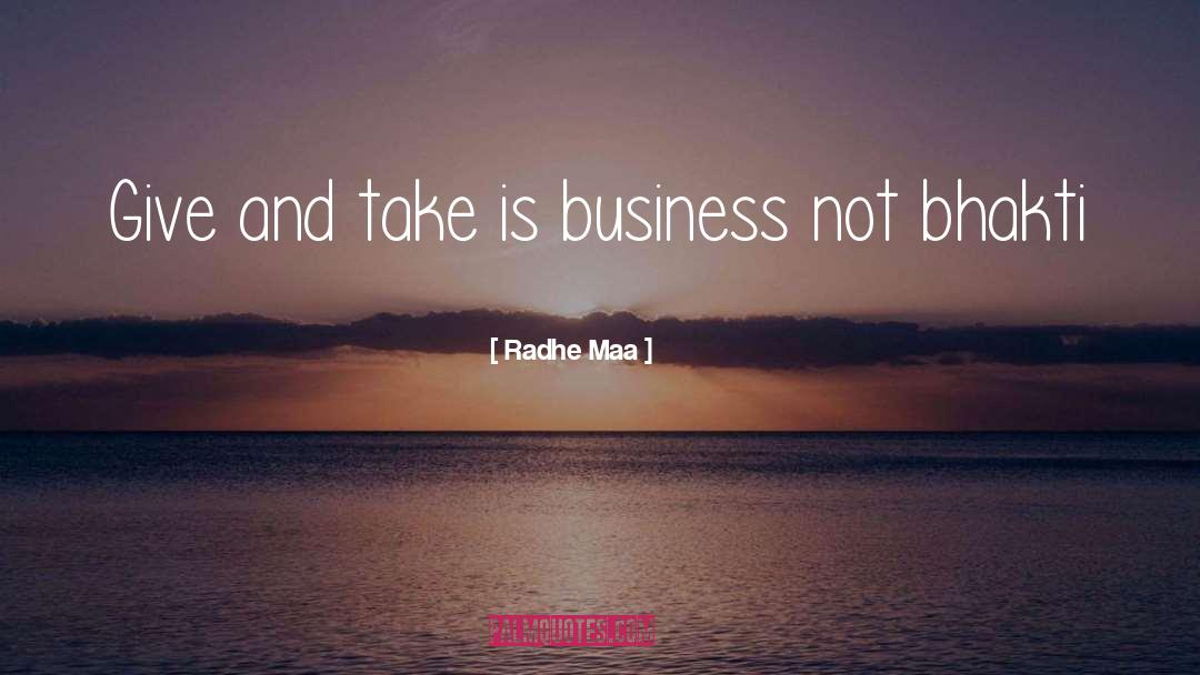 Radhe Maa Quotes: Give and take is business