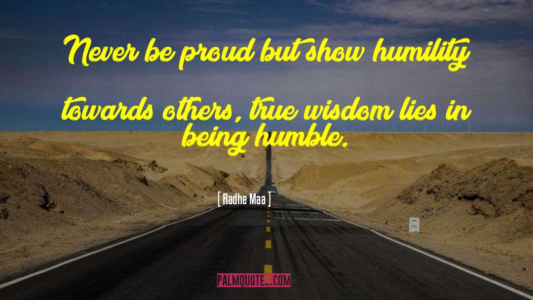 Radhe Maa Quotes: Never be proud but show