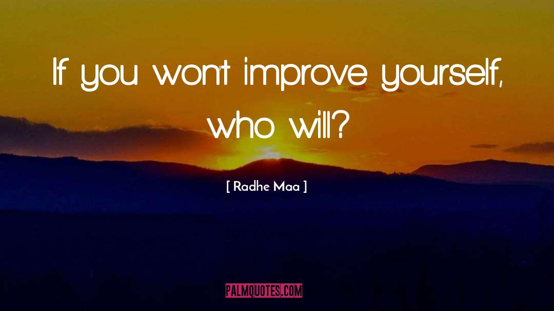 Radhe Maa Quotes: If you won't improve yourself,