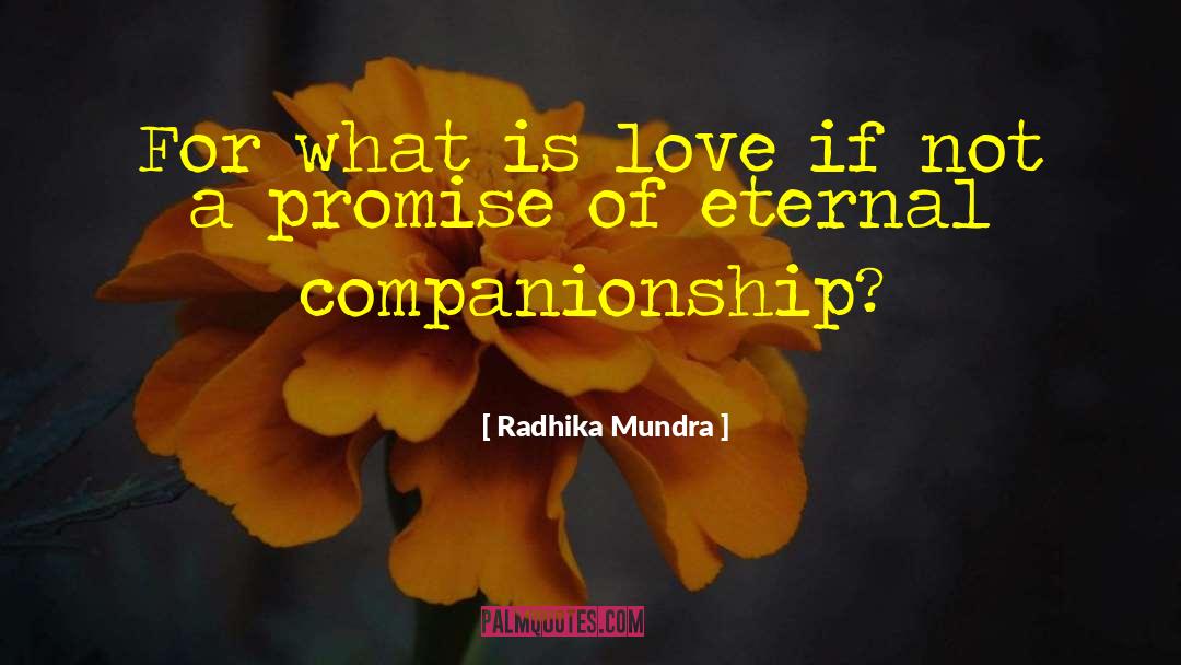 Radhika Mundra Quotes: For what is love if