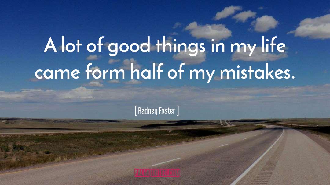 Radney Foster Quotes: A lot of good things
