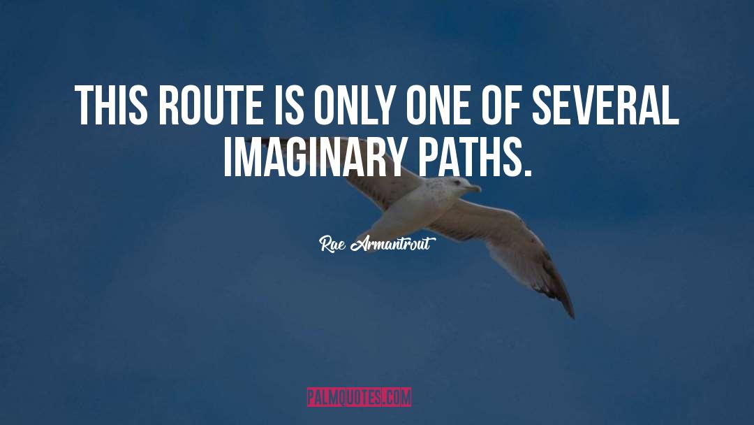 Rae Armantrout Quotes: This route is only one