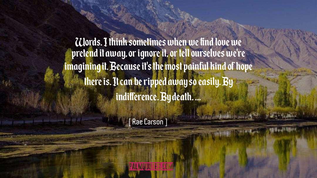 Rae Carson Quotes: Words. I think sometimes when