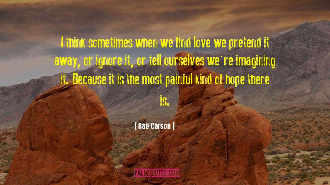 Rae Carson Quotes: I think sometimes when we