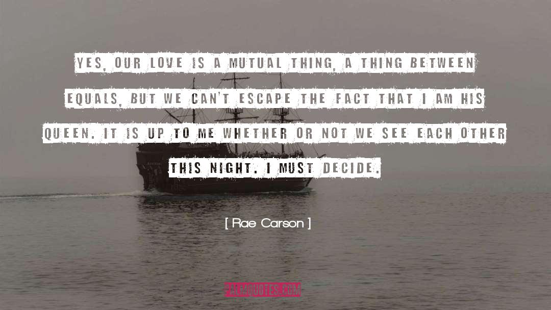 Rae Carson Quotes: Yes, our love is a