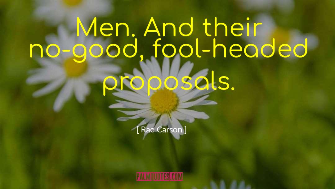 Rae Carson Quotes: Men. And their no-good, fool-headed