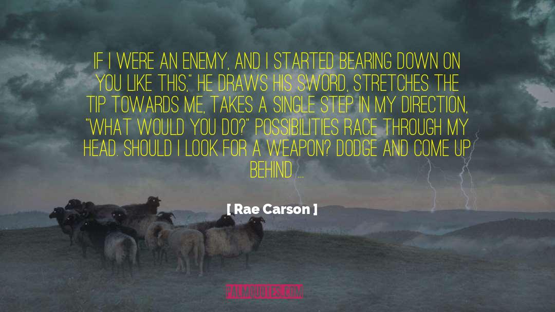 Rae Carson Quotes: If I were an enemy,