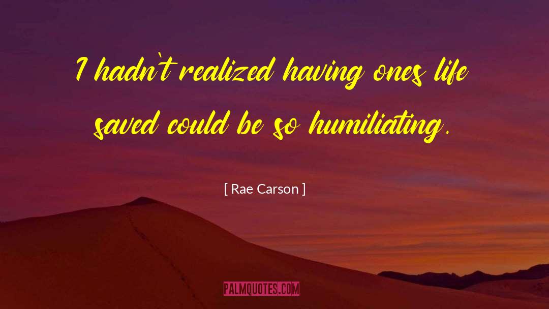 Rae Carson Quotes: I hadn't realized having ones