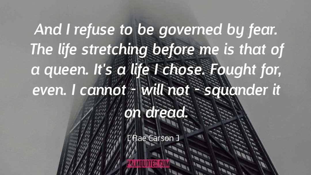 Rae Carson Quotes: And I refuse to be