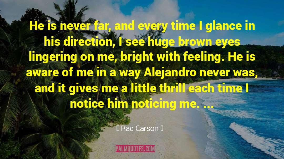 Rae Carson Quotes: He is never far, and