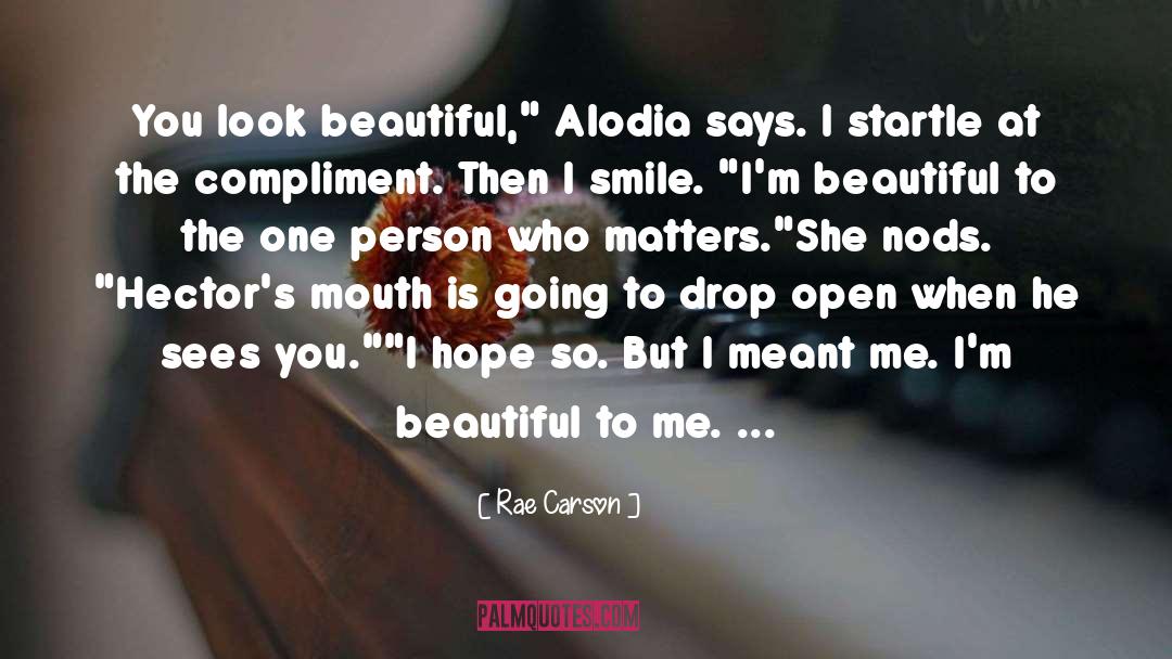 Rae Carson Quotes: You look beautiful,