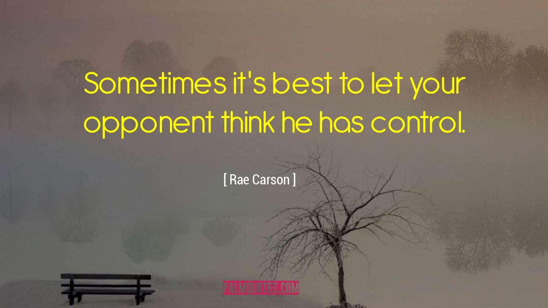 Rae Carson Quotes: Sometimes it's best to let