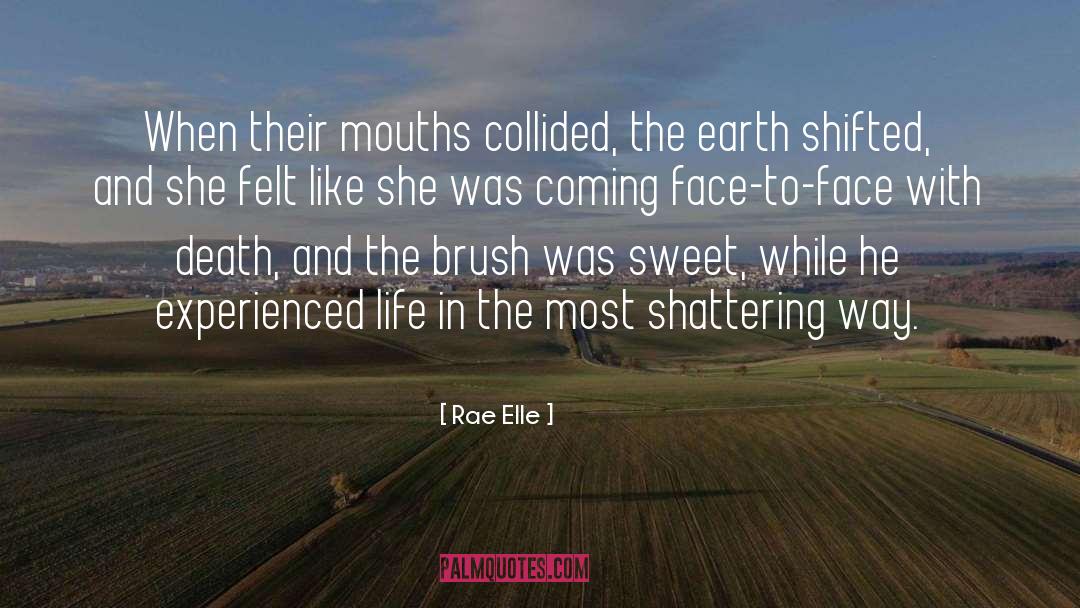 Rae Elle Quotes: When their mouths collided, the