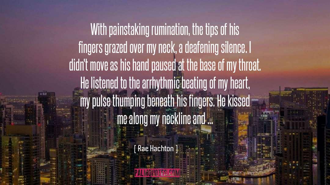 Rae Hachton Quotes: With painstaking rumination, the tips